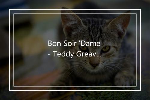 Bon Soir 'Dame - Teddy Greaves & His Groovy Group-歌词