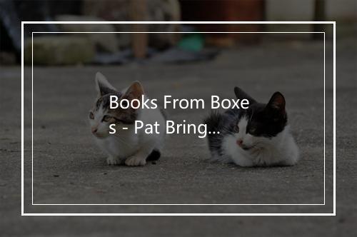 Books From Boxes - Pat Bringer-歌词_1