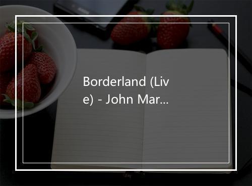 Borderland (Live) - John Mark McMillan-歌词