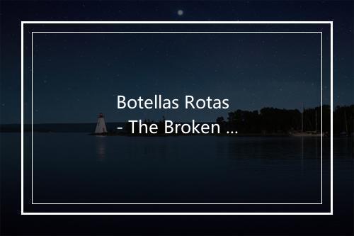 Botellas Rotas - The Broken Toys-歌词