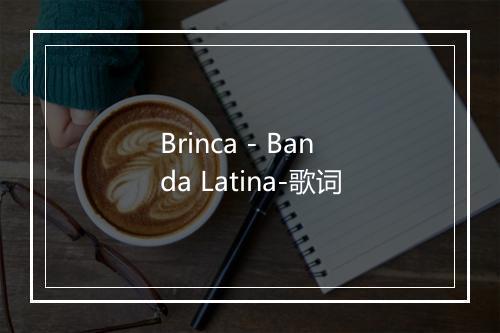 Brinca - Banda Latina-歌词