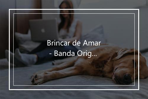 Brincar de Amar - Banda Origem-歌词