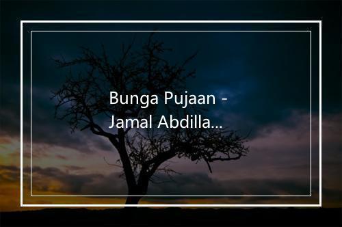 Bunga Pujaan - Jamal Abdillah-歌词