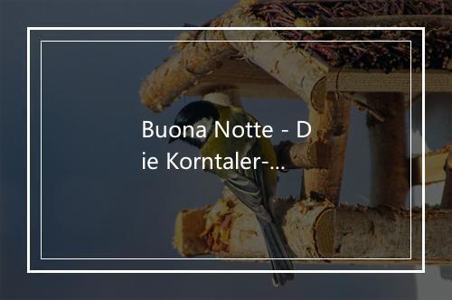 Buona Notte - Die Korntaler-歌词