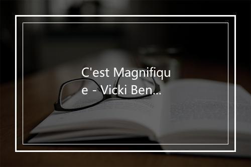 C'est Magnifique - Vicki Benêt-歌词