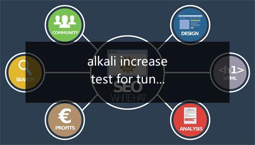 alkali increase test for tung oil varnishes是什么意思