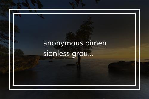 anonymous dimensionless group 1-4是什么意思